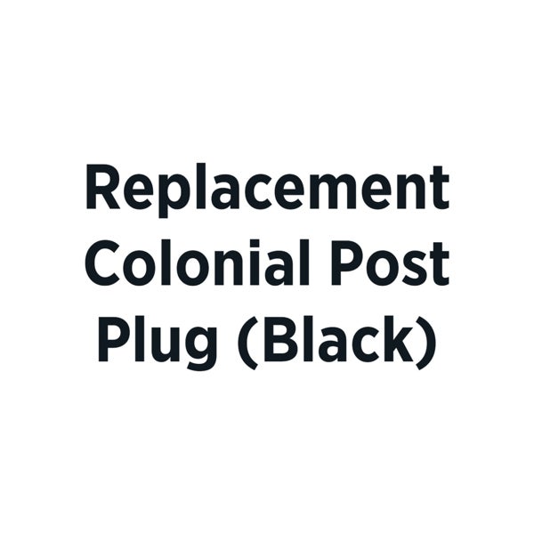 Replacement Colonial Post Plug - Black (2022 Model) Template Customization