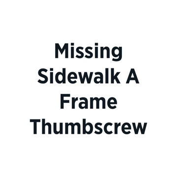Picture of Missing Sidewalk A Frame Thumbscrew