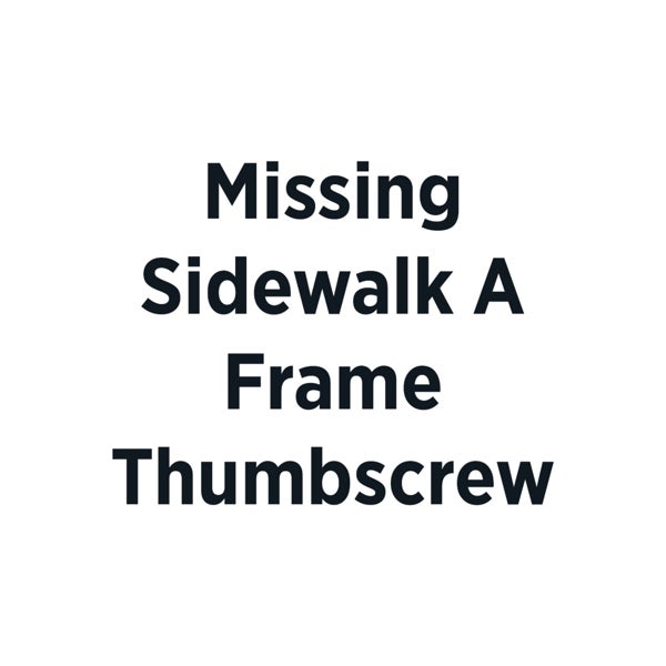 Missing Sidewalk A Frame Thumbscrew Template Customization